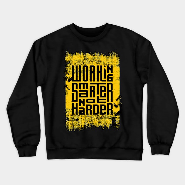 Working Smarter Not Harder Crewneck Sweatshirt by Unestore